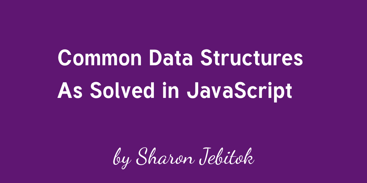 Common Data Structures and Algorithms used in JavaScript