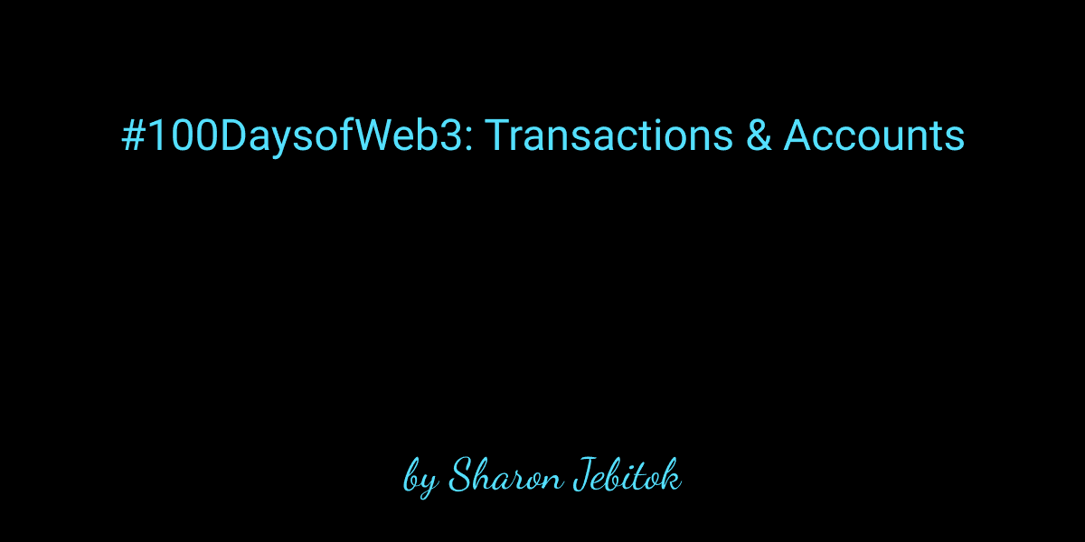 #100daysofWeb3: Transactions & Accounts