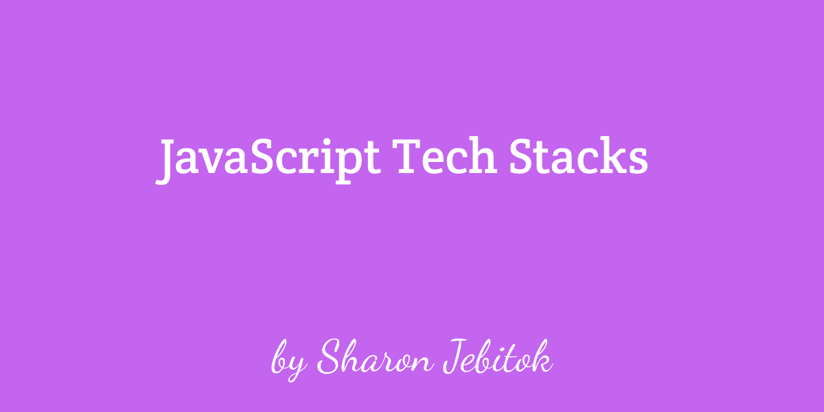 Mern Stack among other JavaScript Tech Stacks