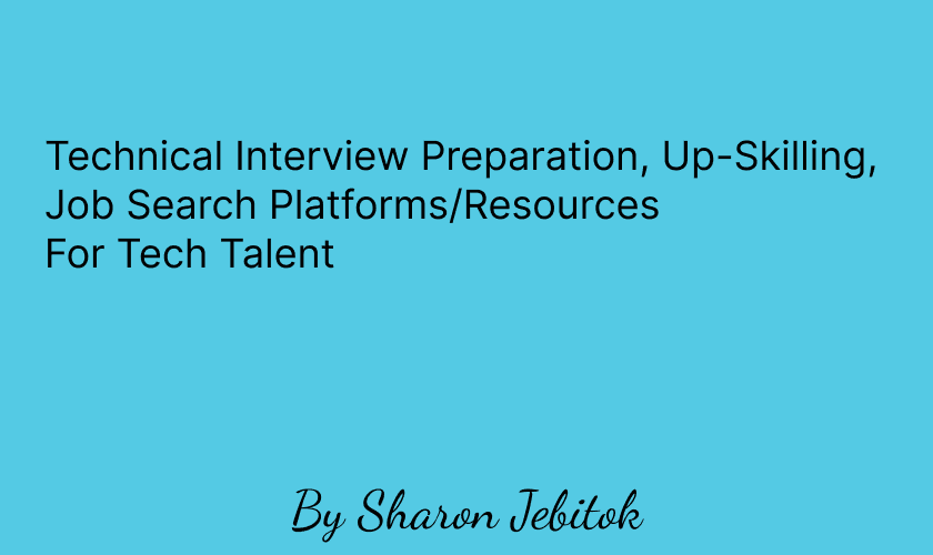 Technical Interview Preparation, Upskilling, and Job Search Platforms & Resources For Tech Talent
